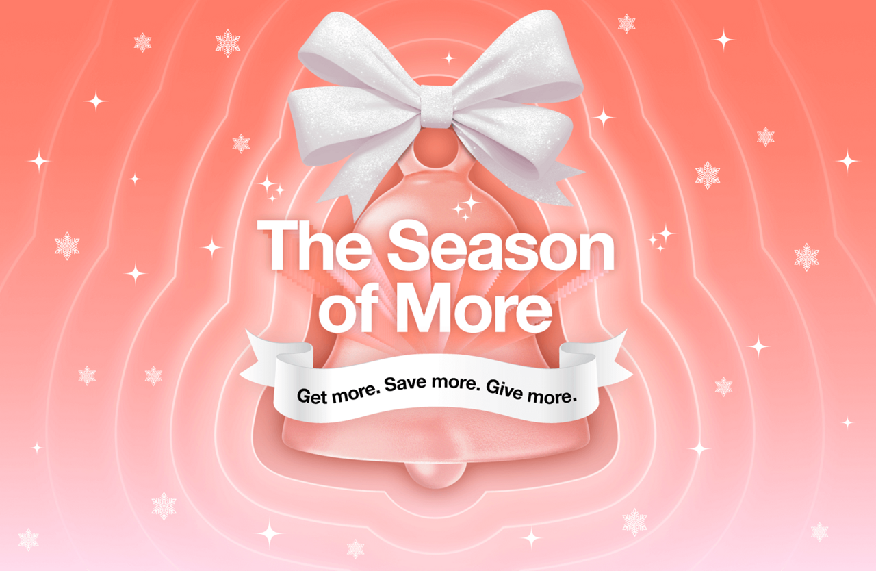 The season of more. Get more. Save more. Give more