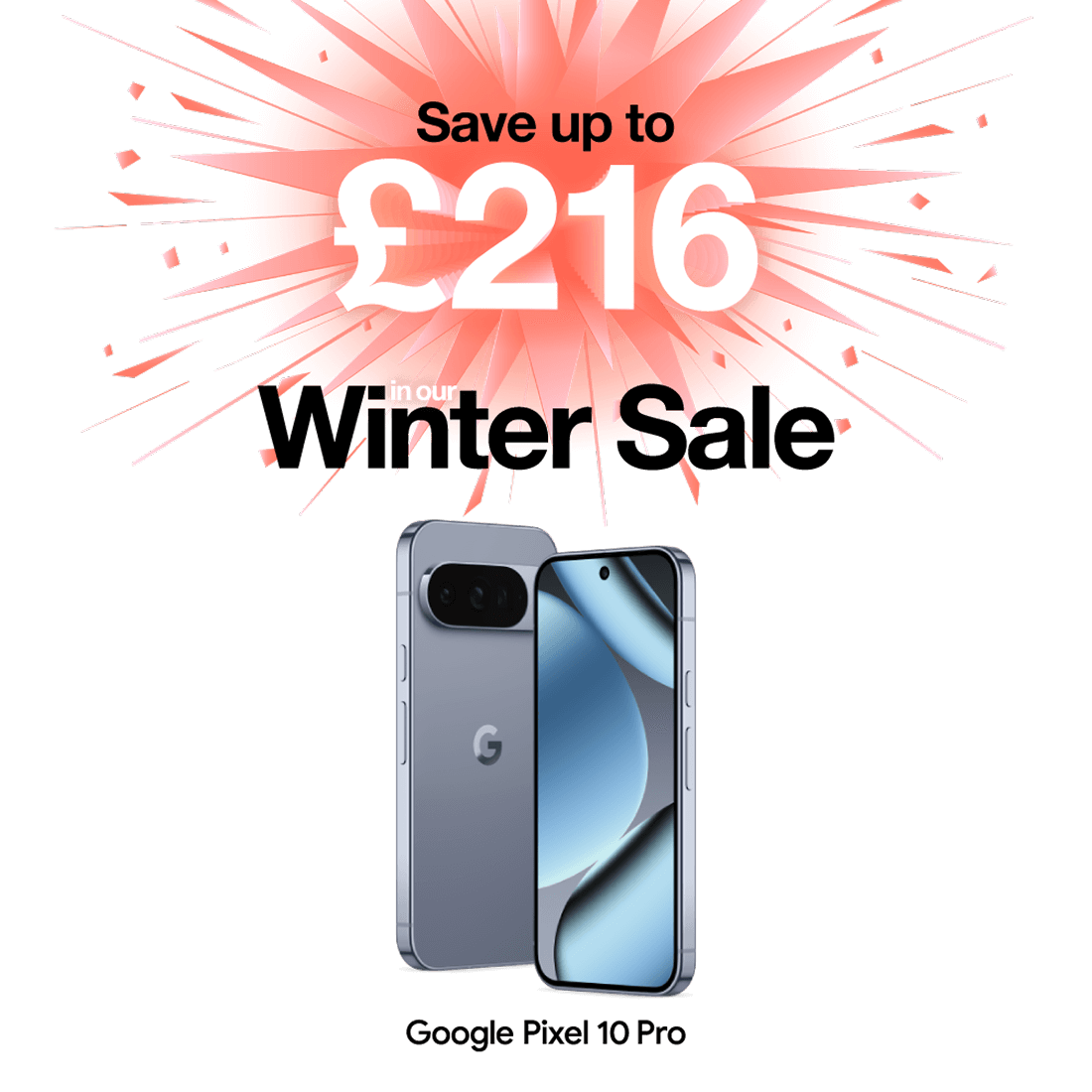 Save up to £21 on our Winter Sale. Google Pixel 10 Pro